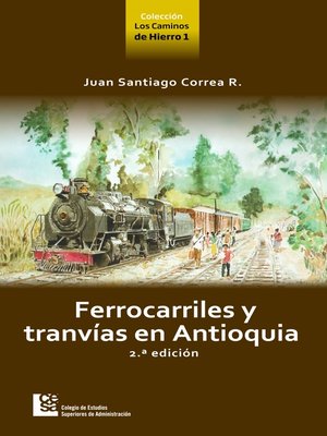 cover image of Ferrocarriles y tranvías en Antioquia 2 ed.